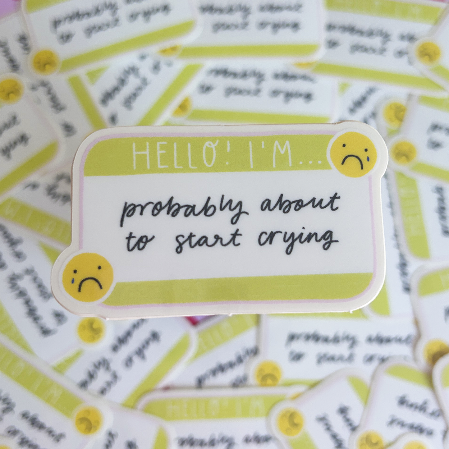 Hello I'm Probably About to Start Crying Vinyl Sticker