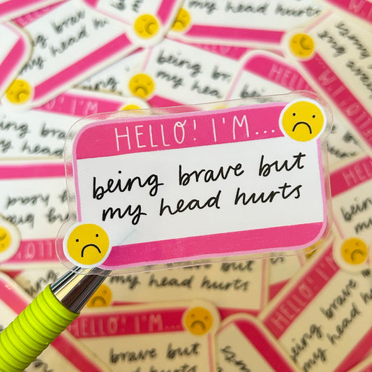 I'm Being Really Brave but my Head Hurts Vinyl Sticker