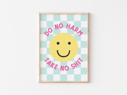 Do No Harm, Take No Shit Print