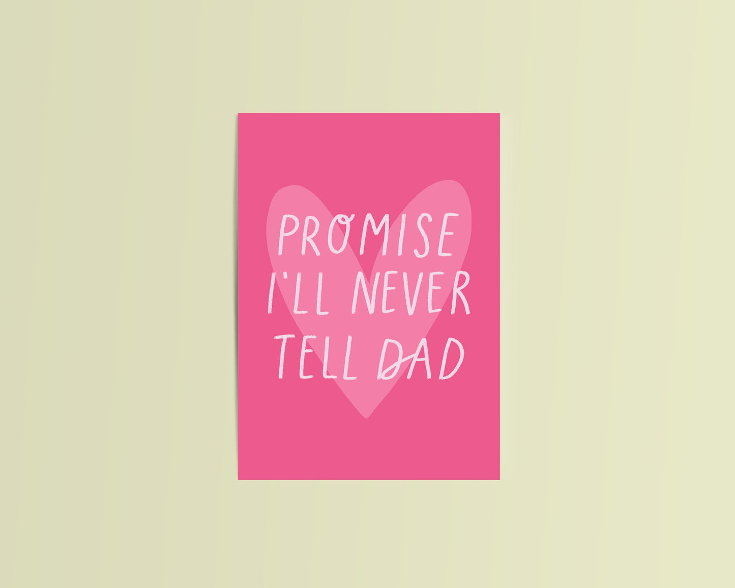 Promise I'll Never Tell Dad Card