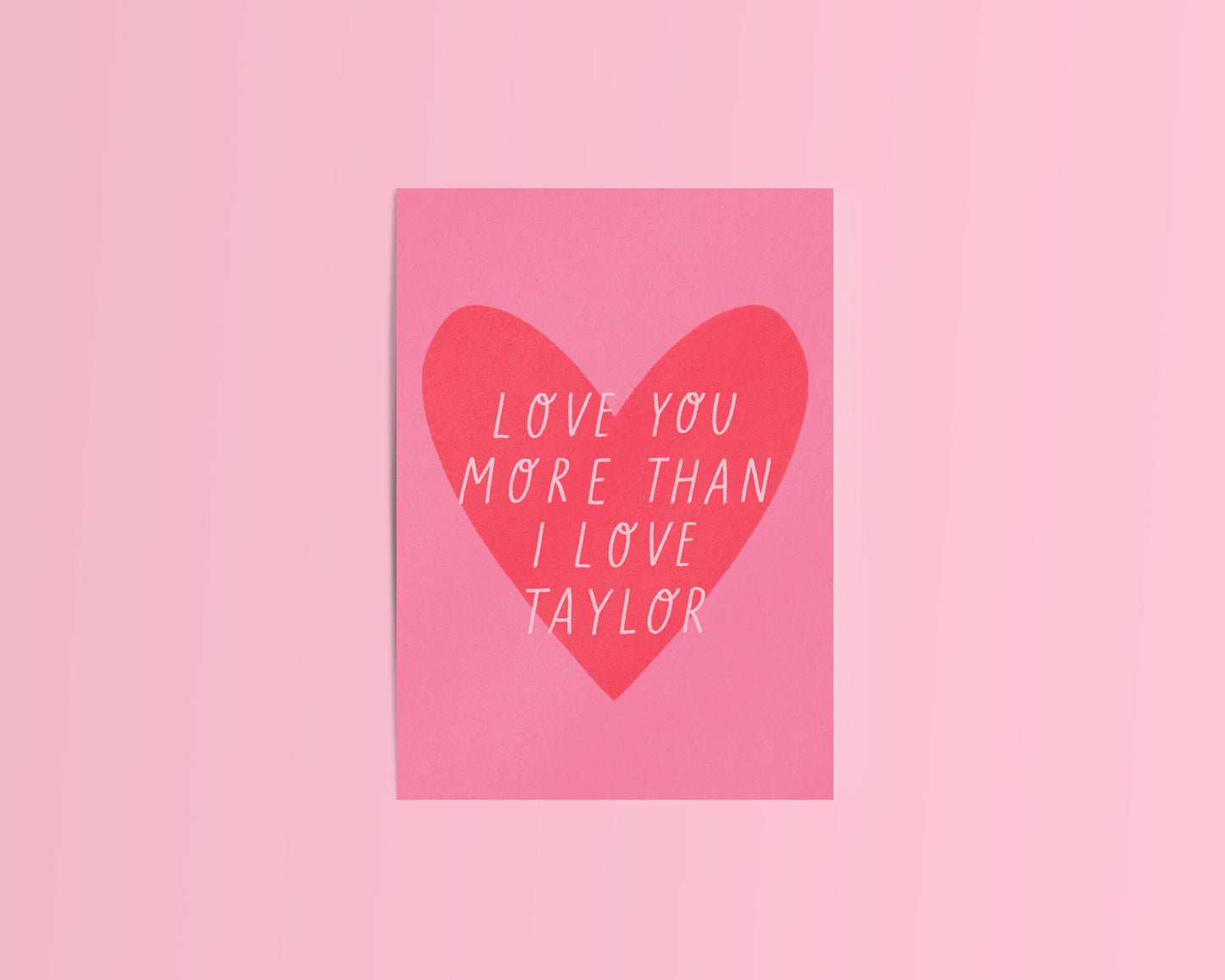 Love You More Than I Love Taylor Card
