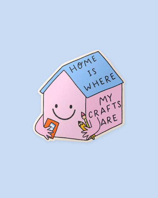 Home is Where my Crafts are Vinyl Die Cut Sticker