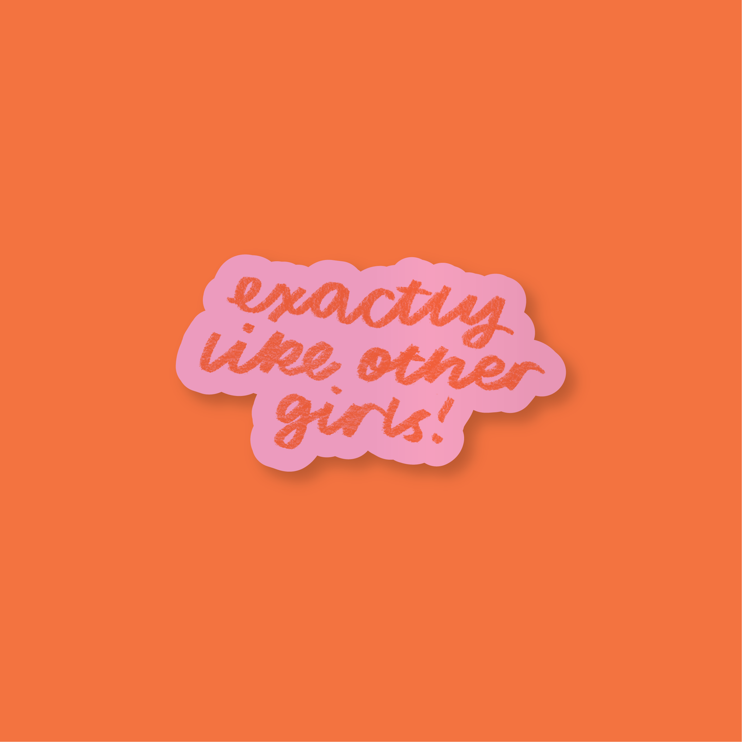 Exactly Like Other Girls Vinyl Sticker