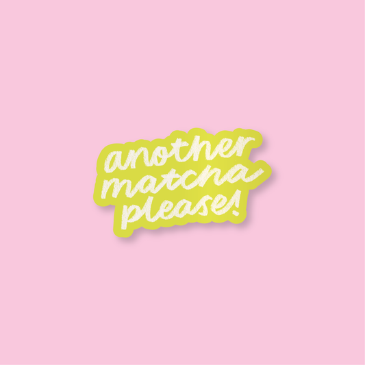 Another Matcha Please Vinyl Sticker