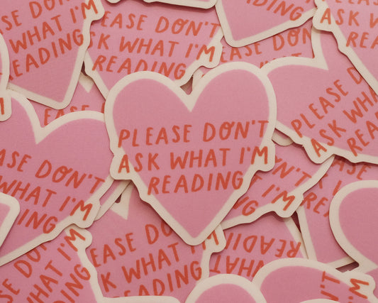 Please Don't Ask What I'm Reading Heart Vinyl Sticker