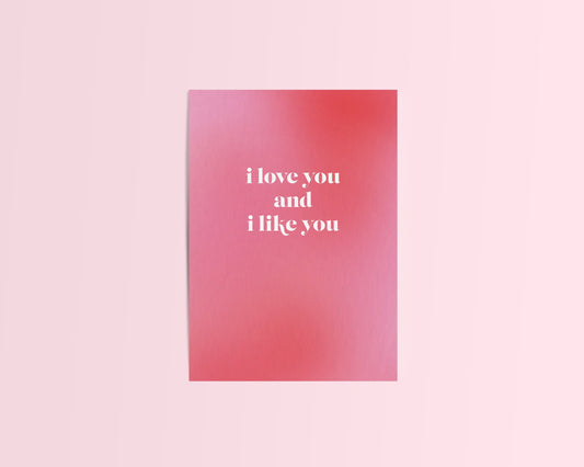 I Love You and I Like You Card