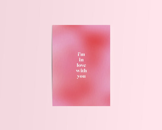 I'm In Love With You Card